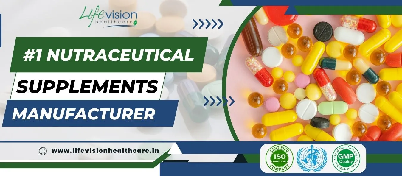 Revolutionizing Health and Wellness: The Rise of Nutraceutical Supplements Manufacturers | Lifevision Healthcare