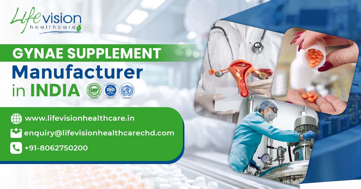 Which Gynae supplement manufacturer in India can fulfil the growing demand for these medicines? | Lifevision Healthcare
