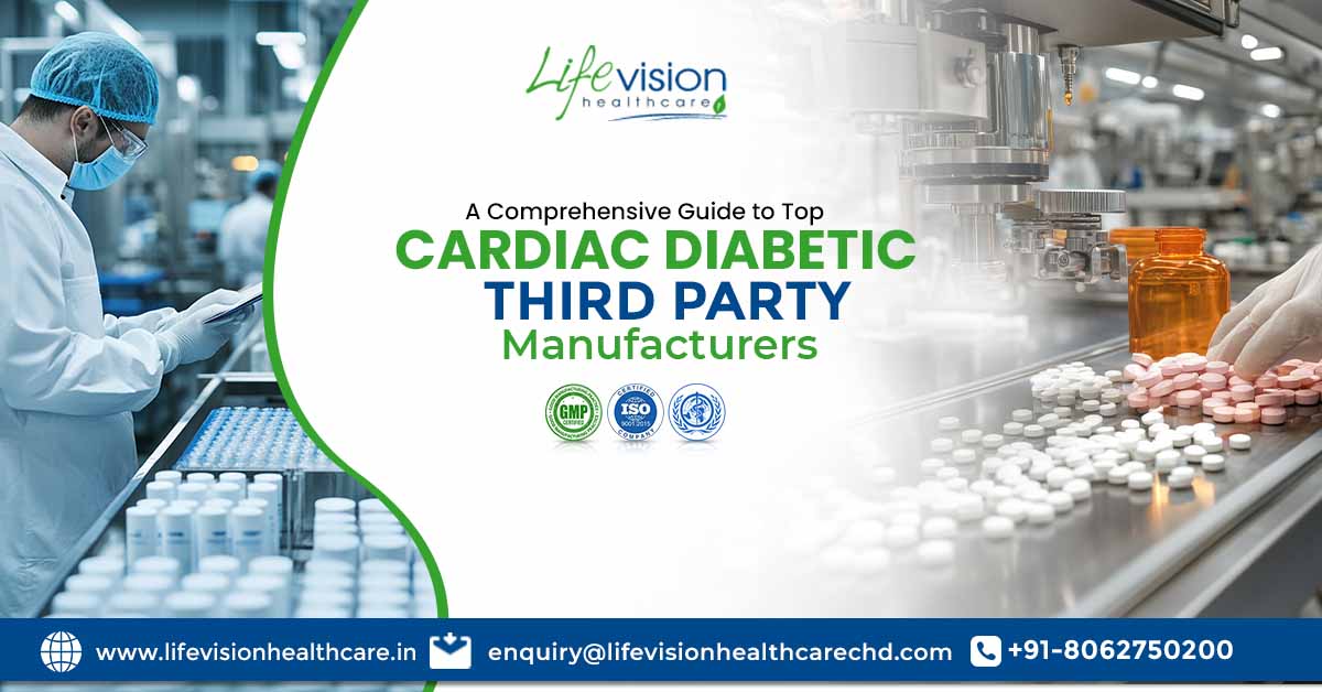 A Comprehensive Guide to Top Cardiac Diabetic Third Party Manufacturers in India | Lifevision Healthcare