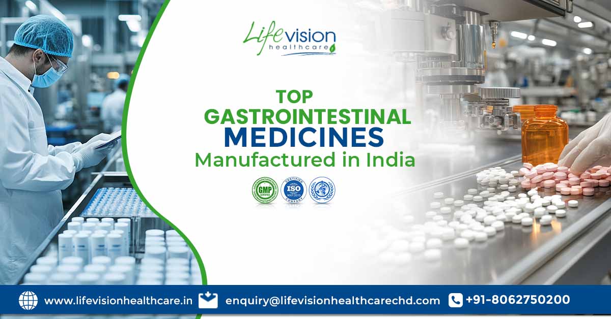 Top Gastrointestinal Medicines Manufactured in India: Uses & Benefits | Lifevision Healthcare